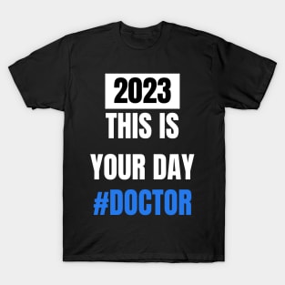 This is your day # Doctor 2023 doctor's day T-Shirt